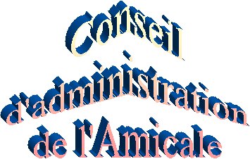 Conseil
d'administration
de l'Amicale